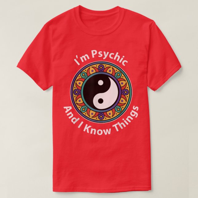 T-shirt Je suis Psychique & Je Connais Les Choses Drôle Yi (Design devant)