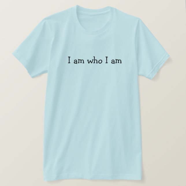 T-shirt Je Suis Qui Je Suis (Design devant)