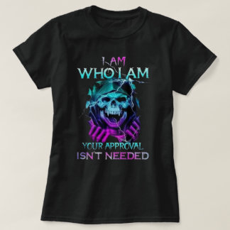 T-shirt Je suis qui je suis votre approbation n'est pas né