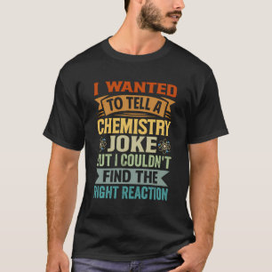 T-shirt Je Suis Recherché De Dire Une Blague De Chimie Mai