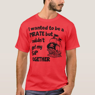 T-shirt Je Suis Recherché D'Être Un Pirate, Mais Je Ne Pou
