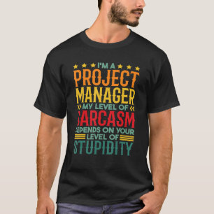 T-shirt Je suis Responsable De Projet Mon Niveau De Sarcas