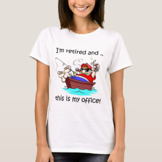 T-shirt Je suis retiré et c'est mon bureau !