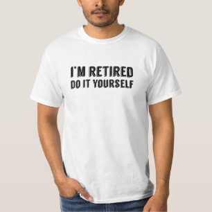 T-shirt je suis retiré, le fais vous-même