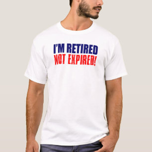 T-shirt Je suis retiré non expiré