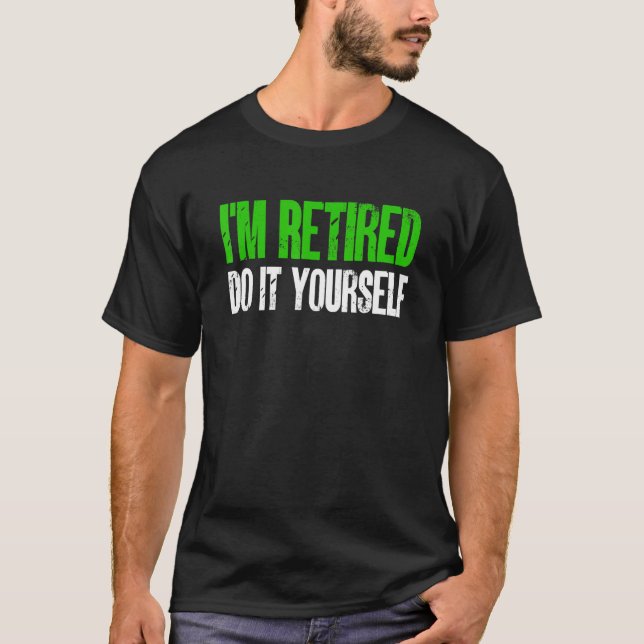 T-shirt Je suis retraité Faites-le vous-même (Devant)