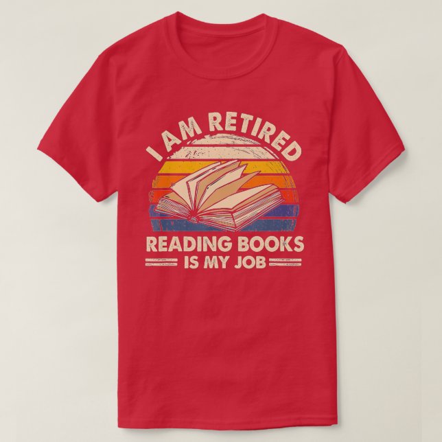 T-shirt Je Suis Retraité Lire Des Livres Est Mon Travail C (Design devant)