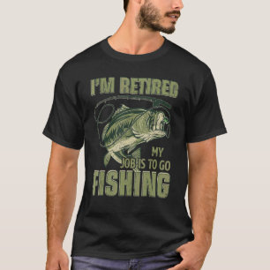 T-shirt Je suis retraité Mon job c'est d'aller pêcher Fêt