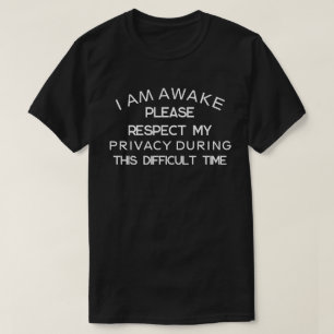 T-shirt Je suis réveillé Veuillez respecter ma vie privée