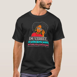 T-shirt Je suis Rue Alors Regardez Les Deux Façons Avant D