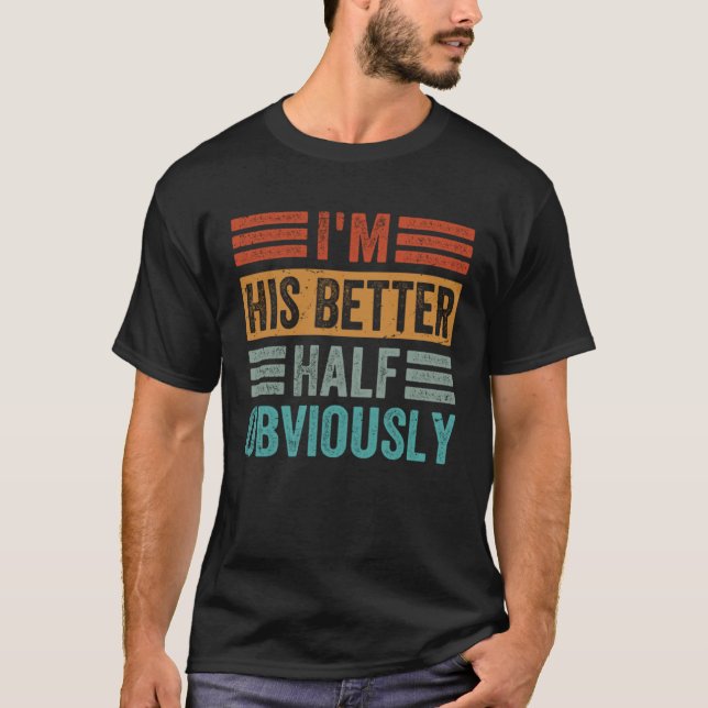 T-shirt Je suis sa meilleure moitié Évidemment 1 (Devant)