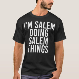 T-shirt JE SUIS SALEM FAIRE DES CHOSES SALEM Nom Amusant A