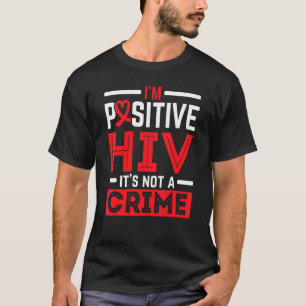 T-shirt Je suis séropositif VIH Ce n'est pas un crime VIH 