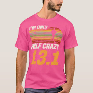 T-shirt JE Suis Seulement À Moitié Fou 13 1 Marathonien Co