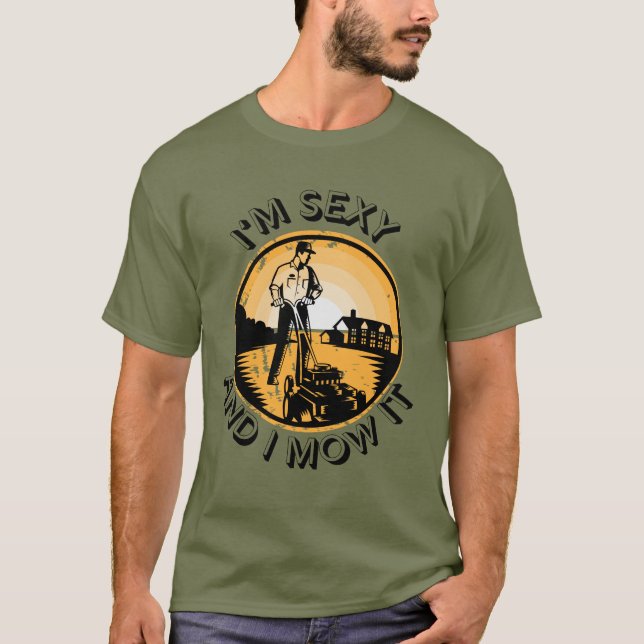 T-shirt Je suis sexy et je le mow (Devant)