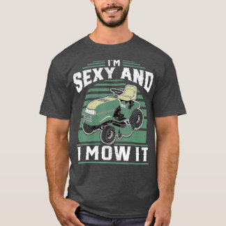 T-shirt Je Suis Sexy Et Je Le Mow Il Drôle Riding Mower