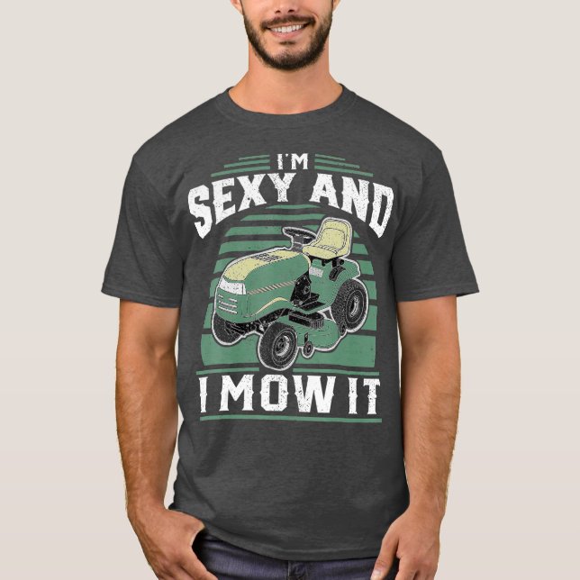 T-shirt Je Suis Sexy Et Je Le Mow Il Drôle Riding Mower (Devant)