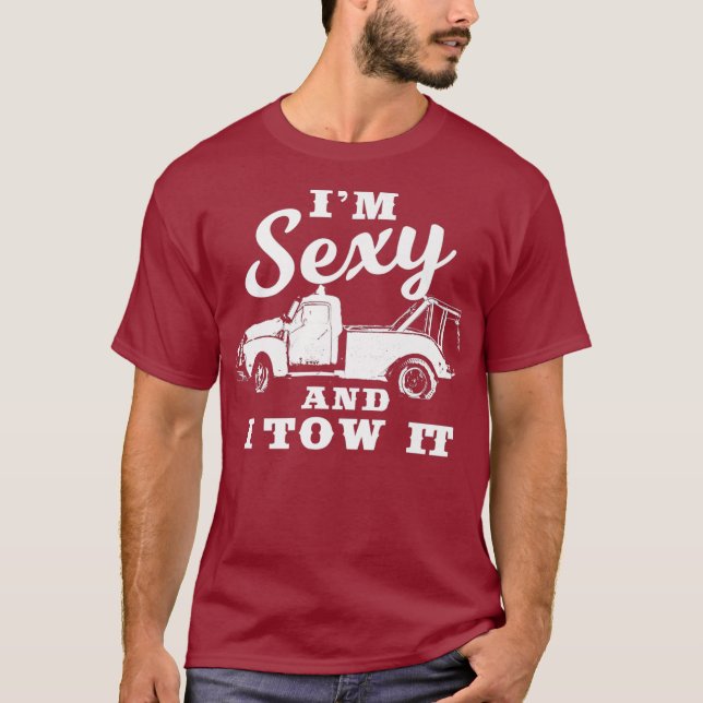 T-shirt Je suis Sexy et je le remorque Funky Flatbed Tow T (Devant)