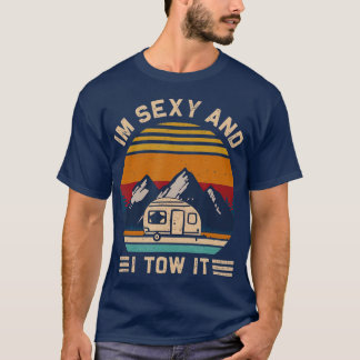 T-shirt Je suis Sexy et je le remorque RV Motorhome Campin