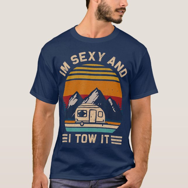 T-shirt Je suis Sexy et je le remorque RV Motorhome Campin (Devant)