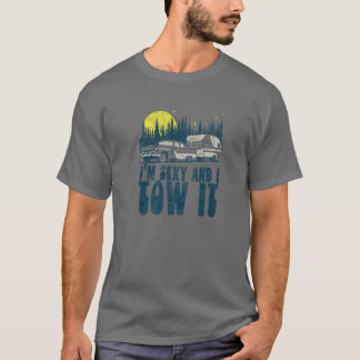T-shirt Je suis Sexy Et Je Tow It Funny Camper Trailer RV 