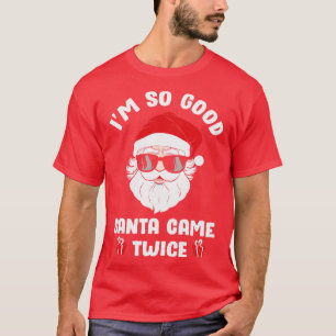 T-shirt Je suis si bon Père Noël est arrivé deux fois à No