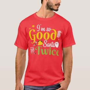T-shirt Je suis si bon Père Noël est arrivé deux fois Noël