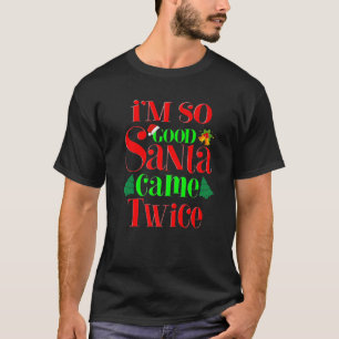 T-shirt Je suis si bon Père Noël est venu deux fois plus d