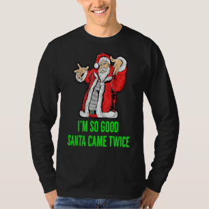 T-shirt Je suis si bon Père Noël est venu deux fois plus d
