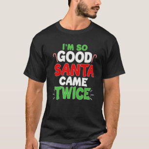 T-shirt Je suis si bon Père Noël est venu deux fois sale