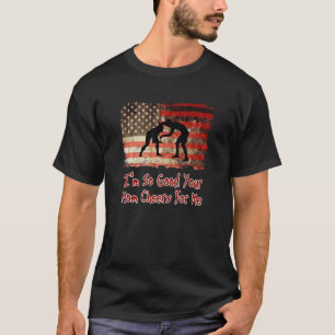 T-shirt Je suis si bon que ta mère me salue - lutte amusan