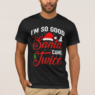T-shirt Je suis si bon Santa est venu deux fois
