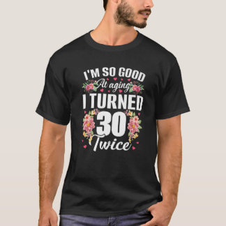 T-shirt Je suis si bon tourné 30 fois plus drôle 60 ans 60