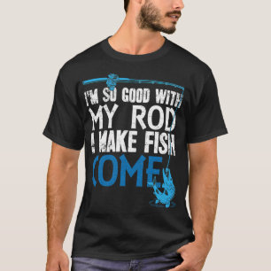 T-shirt Je suis si doué avec ma canne que je fais venir le