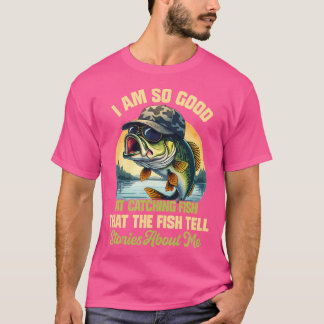 T-shirt JE Suis Si Doué Pour Attraper Des Poissons Que Les