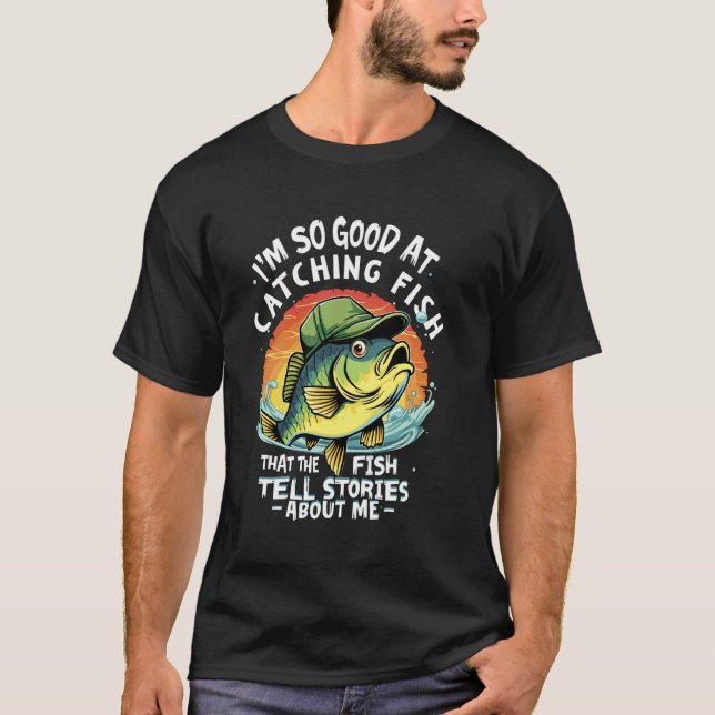 T-shirt Je suis si doué pour attraper les poissons que les (Devant)