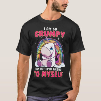T-shirt Je suis si Grumpy que je ne parle même pas à moi-m