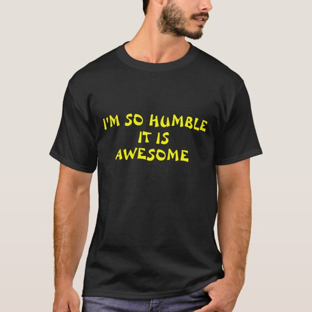 T-shirt Je suis si humble il est impressionnant (Devant)