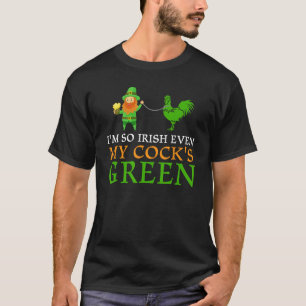 T-shirt Je suis si irlandais Même My Cock's Green Funny St