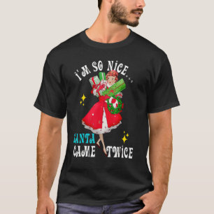 T-shirt Je suis si Nice Père Noël est venu deux fois Naugh