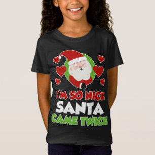 T-Shirt Je suis si Nice Père Noël est venu deux fois plus
