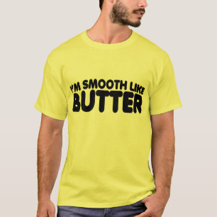 T-shirt Je suis Smooth Like Butter