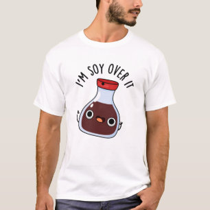 T-shirt Je suis Soy Over It Funny Soy Sauce Pun