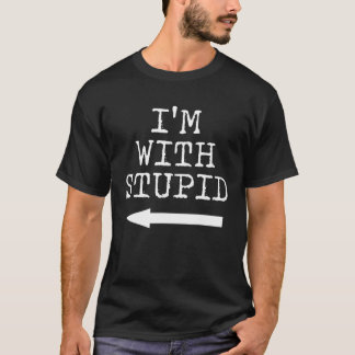 T-shirt Je suis Stupide Je suis Avec Stupide - Drôle Coupl