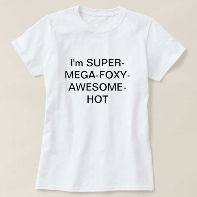T-shirt Je suis SUPERMEGAFOXYAWESOMEHOT (Design devant)