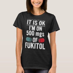 T-shirt Je suis sur 500mgs de Fukitol Apparel