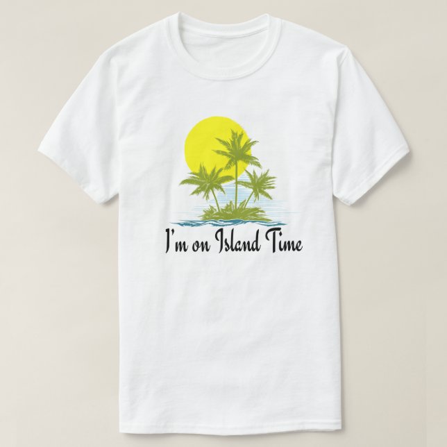 T-shirt Je suis sur Island Time (Design devant)
