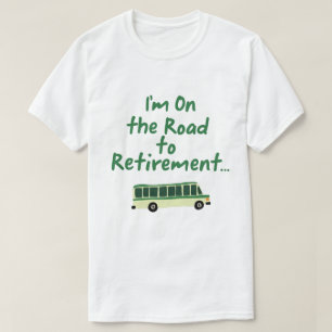T-shirt Je suis sur la voie de la retraite...