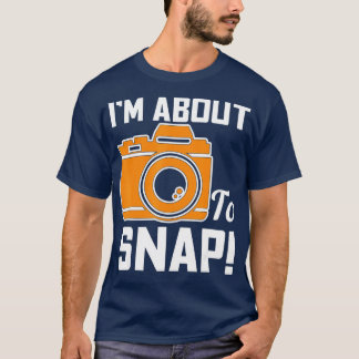 T-shirt Je Suis Sur Le Point De Capturer La Caméra De Phot