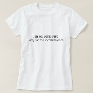 T-shirt "Je suis sur le repos vocal. Désolé pour les